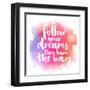 Follow Your Dreams, They Know the Way. Inspirational Quote about Life and Love. Modern Calligraphy-kotoko-Framed Art Print