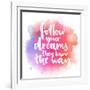 Follow Your Dreams, They Know the Way. Inspirational Quote about Life and Love. Modern Calligraphy-kotoko-Framed Art Print