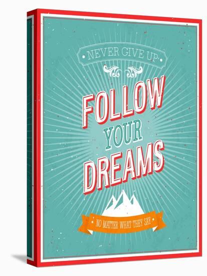 Follow Your Dreams Typographic Design-MiloArt-Stretched Canvas