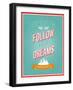 Follow Your Dreams Typographic Design-MiloArt-Framed Art Print