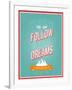 Follow Your Dreams Typographic Design-MiloArt-Framed Art Print