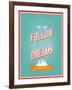 Follow Your Dreams Typographic Design-MiloArt-Framed Art Print