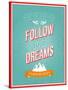 Follow Your Dreams Typographic Design-MiloArt-Stretched Canvas