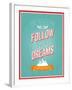 Follow Your Dreams Typographic Design-MiloArt-Framed Art Print