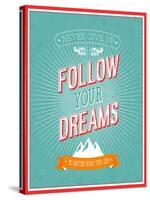 Follow Your Dreams Typographic Design-MiloArt-Stretched Canvas