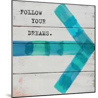 Follow Your Dreams-Mimi Marie-Mounted Art Print