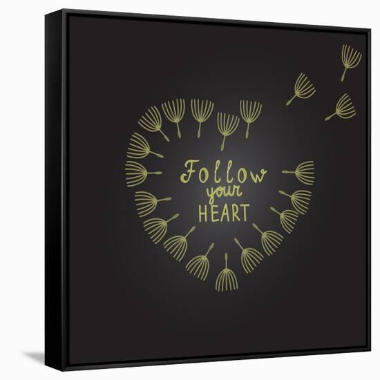 Follow Your Heart Inspiration Quote Gold Heart Dandelion Seeds-ZenFruitGraphics-Framed Stretched Canvas