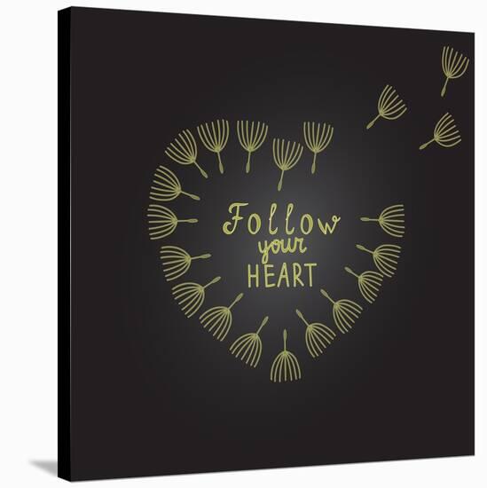 Follow Your Heart Inspiration Quote Gold Heart Dandelion Seeds-ZenFruitGraphics-Stretched Canvas