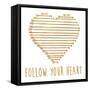 Follow Your Heart-Sd Graphics Studio-Framed Stretched Canvas