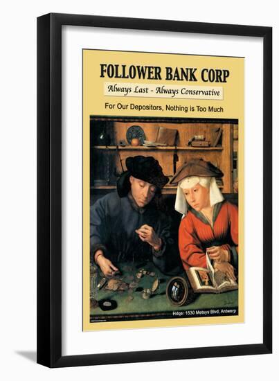 Follower Bank Corp: Always Last, Always Conservative-null-Framed Art Print