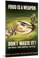 Food is a Weapon Don't Waste It WWII War Propaganda Art Print Poster-null-Mounted Poster