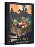 "Food is Ammunition--Don't Waste It", 1918-John E. Sheridan-Stretched Canvas