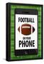 Football On Your Phone Humor Poster-null-Framed Poster