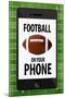 Football On Your Phone Humor Poster-null-Mounted Poster