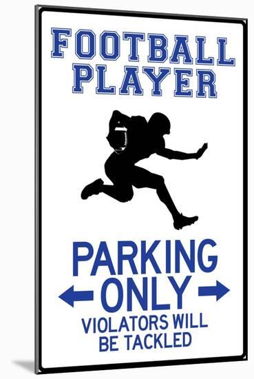 Football Player Parking Only Plastic Sign-null-Mounted Art Print