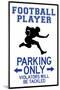 Football Player Parking Only Plastic Sign-null-Mounted Art Print