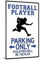 Football Player Parking Only Plastic Sign-null-Mounted Art Print