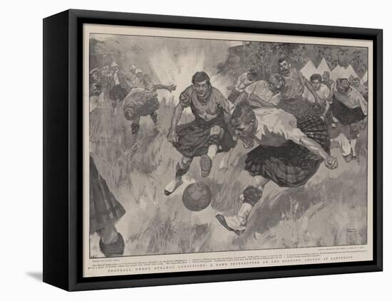 Football under Strange Conditions, a Game Interrupted on the Gordon's Ground at Ladysmith-Frank Craig-Framed Stretched Canvas