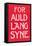 For Auld Lang Syne-null-Framed Stretched Canvas