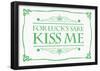 For Luck�s Sake, Kiss Me-null-Framed Poster