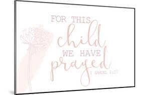 For this Child We Have Prayed-Kimberly Allen-Mounted Art Print