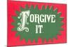 Forgive It-null-Mounted Art Print