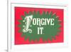 Forgive It-null-Framed Premium Giclee Print