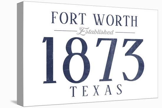 Fort Worth, Texas - Established Date (Blue)-Lantern Press-Stretched Canvas