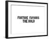 Fortune Favors The Bold-SM Design-Framed Art Print