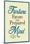 Fortune Favors the Prepared Mind Louis Pasteur Quote-null-Mounted Poster