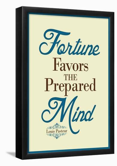 Fortune Favors the Prepared Mind Louis Pasteur Quote-null-Framed Poster