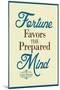 Fortune Favors the Prepared Mind Louis Pasteur Quote-null-Mounted Art Print