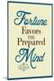 Fortune Favors the Prepared Mind Louis Pasteur Quote-null-Mounted Poster