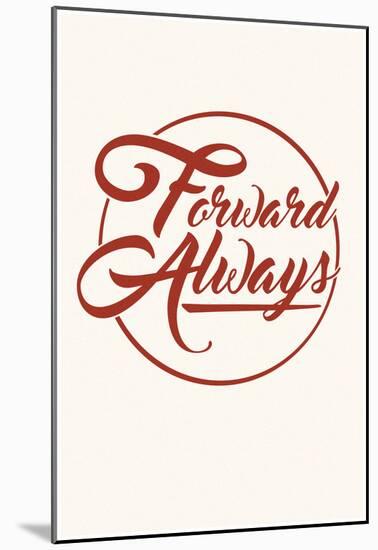 Forward Always Script-null-Mounted Poster