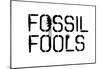 Fossil Fools- Black Stencil-null-Mounted Poster