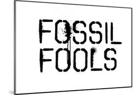 Fossil Fools- Black Stencil-null-Mounted Poster