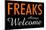 Freaks Always Welcome-null-Mounted Poster