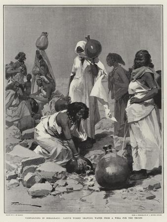 Campaigning in Somaliland, Native Women Drawing Water from a Well for the Troops