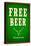 Free Beer Tomorrow College Drinking-null-Stretched Canvas