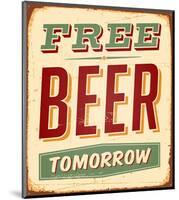 Free Beer Tomorrow Sign-null-Mounted Art Print