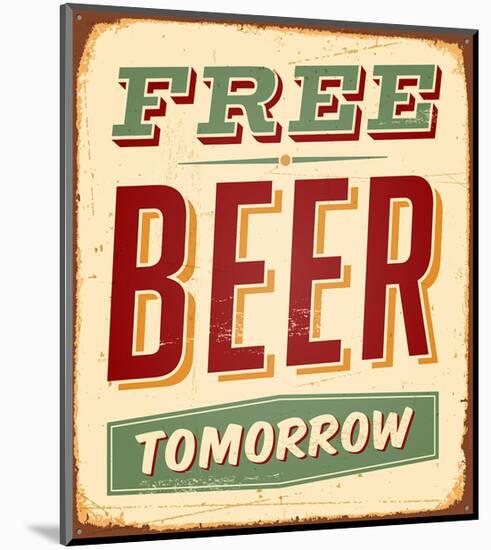 Free Beer Tomorrow Sign-null-Mounted Art Print