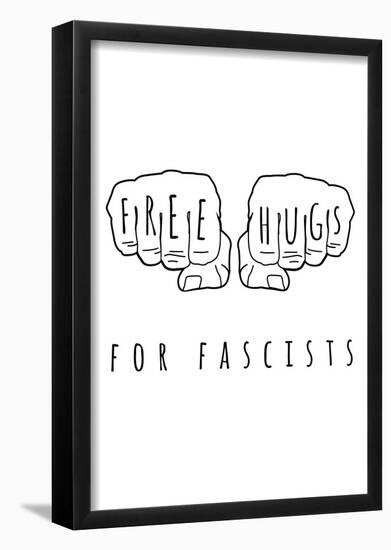 Free Hugs For Fascists-null-Framed Poster