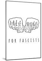 Free Hugs For Fascists-null-Mounted Poster