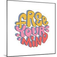 Free Your Mind - Retro round Sticker in Retro Style 70S, 80S. Slogan Design for T-Shirts, Cards, Po-Svetlana Shamshurina-Mounted Photographic Print