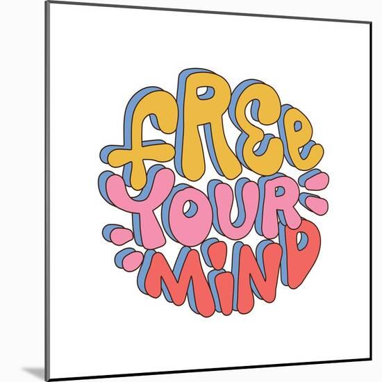 Free Your Mind - Retro round Sticker in Retro Style 70S, 80S. Slogan Design for T-Shirts, Cards, Po-Svetlana Shamshurina-Mounted Photographic Print