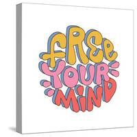 Free Your Mind - Retro round Sticker in Retro Style 70S, 80S. Slogan Design for T-Shirts, Cards, Po-Svetlana Shamshurina-Stretched Canvas