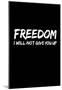 Freedom I will not give you up-null-Mounted Poster