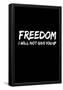 Freedom I will not give you up-null-Framed Poster
