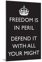 Freedom is in Peril, Defend It With All Your Might (Motivational, Black)-null-Mounted Art Print