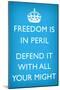 Freedom is in Peril, Defend It With All Your Might (Motivational Light Blue) Poster Print-null-Mounted Poster